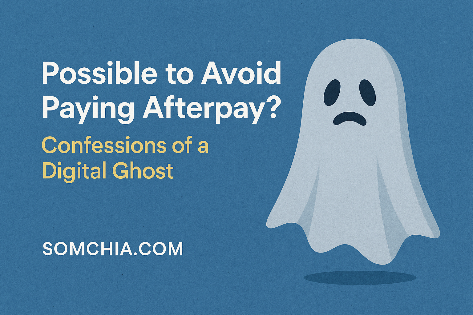 Read more about the article How to Avoid Paying Afterpay: Confessions of a Digital Ghost