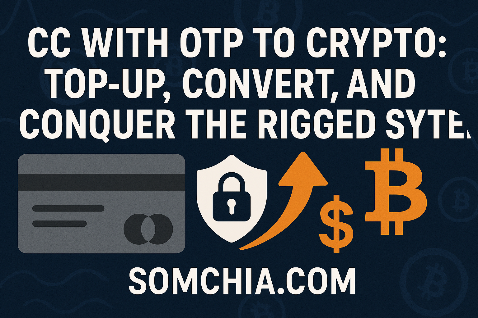 Read more about the article CC with OTP to Crypto: Top-Up, Convert, and Conquer the Rigged System