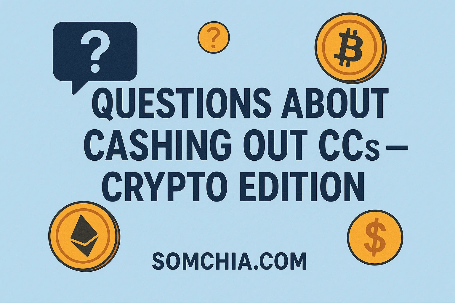 Read more about the article Questions About Cashing Out CCs — Crypto Edition