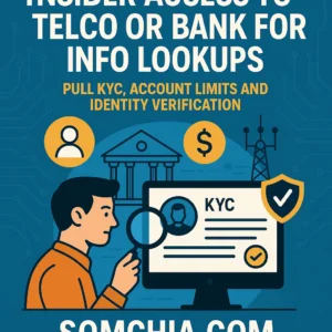 Insider Access to Telco or Bank for Info Lookups – Pull KYC, Account Limits and Identity Verification  Price Range: $1,000 – $4,000